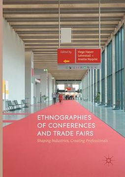 portada Ethnographies of Conferences and Trade Fairs: Shaping Industries, Creating Professionals