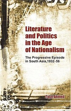 portada literature and politics in the age of nationalism: the progressive episode in south asia, 1932-56 (in English)