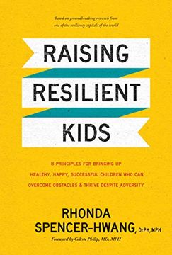 portada Raising Resilient Kids: 8 Principles for Bringing up Healthy, Happy, Successful Children who can Overcome Obstacles & Thrive Despite Adversity (en Inglés)