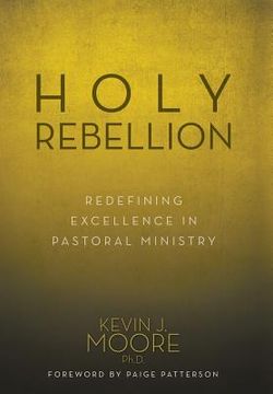 portada Holy Rebellion: Redefining Excellence in Pastoral Ministry (en Inglés)