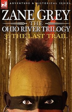 portada the ohio river trilogy 3: the last trail (en Inglés)