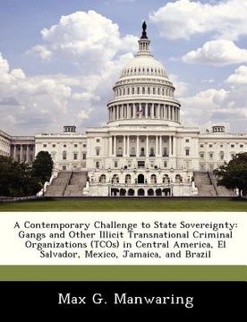 portada a contemporary challenge to state sovereignty: gangs and other illicit transnational criminal organizations (tcos) in central america, el salvador, (en Inglés)