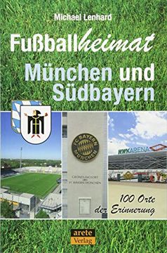 portada Fußballheimat München und Südbayern: 100 Orte der Erinnerung (en Alemán)