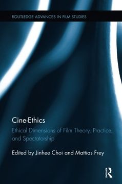 portada Cine-Ethics: Ethical Dimensions of Film Theory, Practice, and Spectatorship (Routledge Advances in Film Studies)