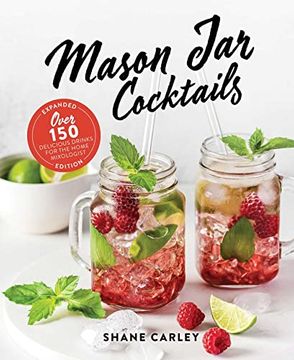portada Mason jar Cocktails, Expanded Edition: Over 150 Delicious Drinks for the Home Mixologist (en Inglés)