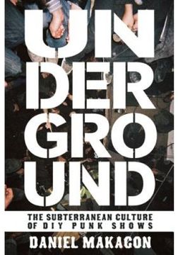 portada Underground: The Subterranean Culture Of Diy Punk Shows (en Inglés)