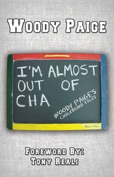 portada I'm Almost Out of Cha: Woody Paige's Chalkboard Tales (en Inglés)