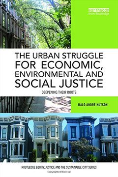 portada The Urban Struggle For Economic, Environmental And Social Justice: Deepening Their Roots (routledge Equity, Justice And The Sustainable City Series) (in English)