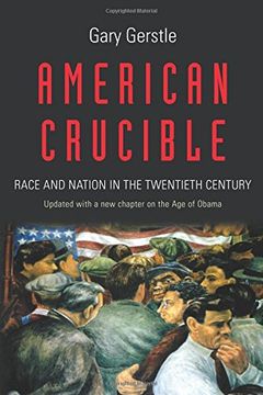 portada American Crucible: Race and Nation in the Twentieth Century 