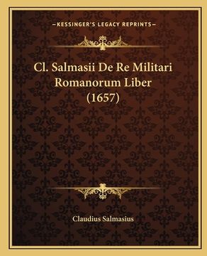 portada Cl. Salmasii De Re Militari Romanorum Liber (1657) (en Latin)