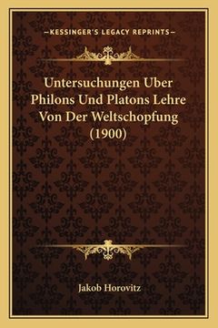 portada Untersuchungen Uber Philons Und Platons Lehre Von Der Weltschopfung (1900) (in German)
