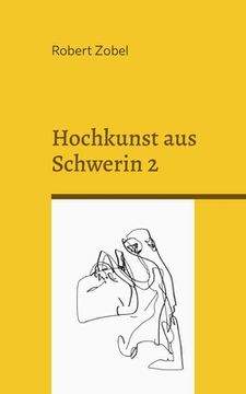portada Hochkunst aus Schwerin 2: Diese Sonderausgabe ist ein Orkan (en Alemán)