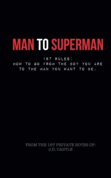 portada Man to Superman: 167 Rules: How to go from the boy you are to the man you want to be