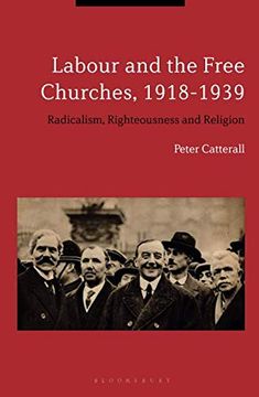 portada Labour and the Free Churches, 1918-1939: Radicalism, Righteousness and Religion (en Inglés)