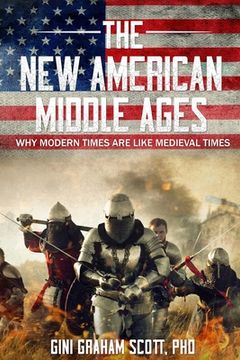 portada The New American Middle Ages: Why Modern Times Are Like Medieval Times