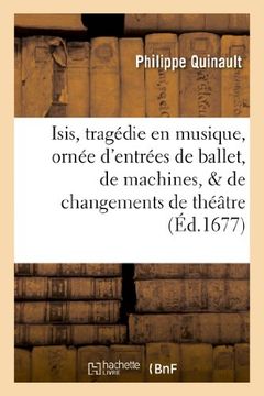 portada Isis, Tragedie En Musique, Ornee D'Entrees de Ballet, de Machines, de Changements de Theatre (Littérature)