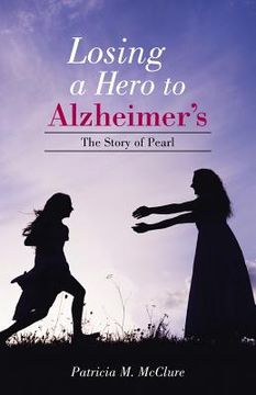 portada Losing a Hero to Alzheimer's: The Story of Pearl (in English)