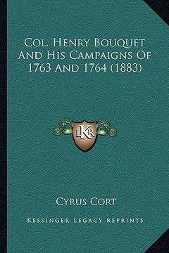 portada col. henry bouquet and his campaigns of 1763 and 1764 (1883) (in English)