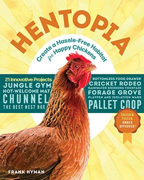 portada Hentopia: Create a Hassle-Free Habitat for Happy Chickens; 21 Innovative Projects (en Inglés)