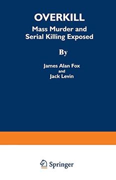 portada Overkill: Mass Murder and Serial Killing Exposed (en Inglés)