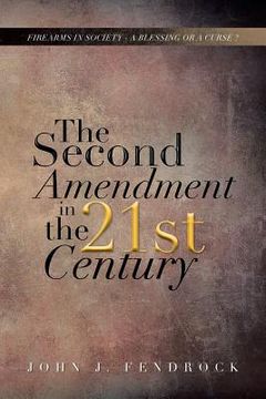 portada The Second Amendment in the 21st Century: Firearms in Society - A Blessing or a Curse ? (en Inglés)
