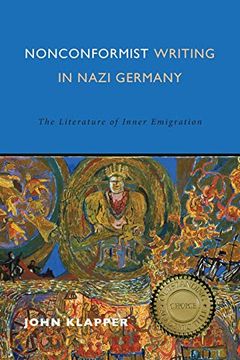 portada Nonconformist Writing in Nazi Germany: The Literature of Inner Emigration (Studies in German Literature Linguistics & Culture) (en Inglés)