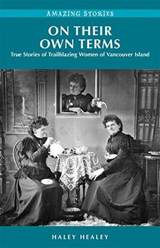 portada On Their own Terms True Stories of Trailblazing Women of Vancouver Island Amazing Stories