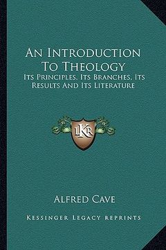 portada an introduction to theology: its principles, its branches, its results and its literature