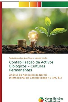 portada Contabilização de Activos Biológicos – Culturas Permanentes: Análise da Aplicação da Norma Internacional de Contabilidade 41 (Ias 41) (en Portugués)