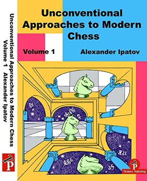 portada Unconventional Approaches to Modern Chess Volume 1: Rare Ideas for Black 