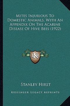 portada mites injurious to domestic animals, with an appendix on the acarine disease of hive bees (1922) (en Inglés)