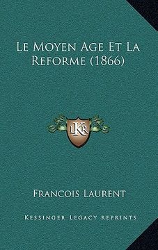portada Le Moyen Age Et La Reforme (1866) (en Francés)