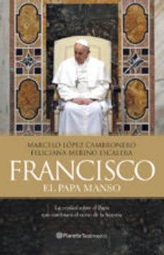 Francisco, El Papa Manso (Planeta Testimonio)