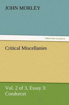 portada critical miscellanies (vol. 2 of 3) essay 3: condorcet (en Inglés)