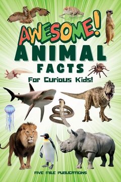 portada Awesome Animal Facts For Curious Kids! (en Inglés)