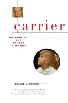 portada Carrier: Untangling the Danger in my dna (en Inglés)