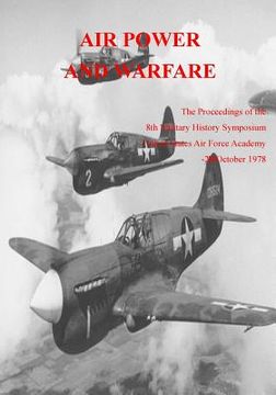 portada Air Power and Warfare: The Proceedings of the 8th Military History Symposium United States Air Force Academy 18-20 October 1978 (en Inglés)