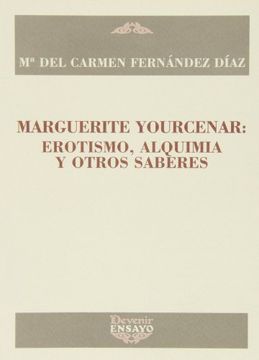 portada Marguerite yourcenar - erotismo, alquimia y otros saberes (Ensayo (devenir))