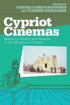 portada Cypriot Cinemas: Memory, Conflict, and Identity in the Margins of Europe (in English)