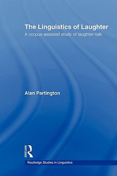 portada the linguistics of laughter: a corpus-assisted study of laughter-talk (en Inglés)