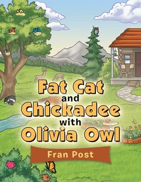 portada Fat Cat and Chickadee with Olivia Owl (en Inglés)