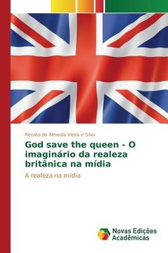 portada God save the queen - O imaginário da realeza britânica na mídia (in Portuguese)