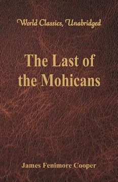 portada The Last of the Mohicans (World Classics, Unabridged) (en Inglés)