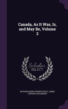 portada Canada, As It Was, Is, and May Be, Volume 2