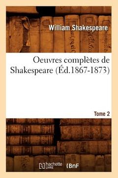 portada Oeuvres Complètes de Shakespeare. Tome 2 (Éd.1867-1873) (en Francés)