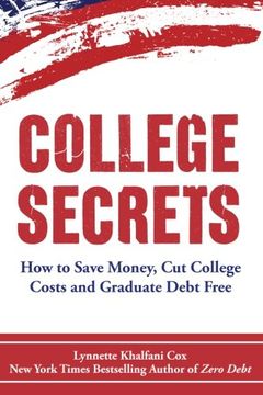 portada College Secrets: How to Save Money, Cut College Costs and Graduate Debt Free