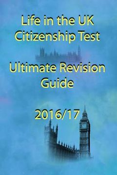 portada Life in the UK Citizenship Test Ultimate Revision Guide 2016 (in English)