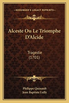 portada Alceste Ou Le Triomphe D'Alcide: Tragedie (1701) (in French)