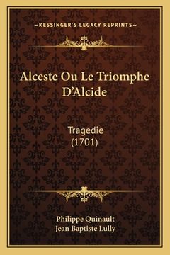 portada Alceste Ou Le Triomphe D'Alcide: Tragedie (1701) (en Francés)