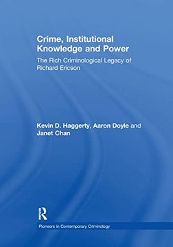 portada Crime, Institutional Knowledge and Power: The Rich Criminological Legacy of Richard Ericson (Pioneers in Contemporary Criminology) (en Inglés)